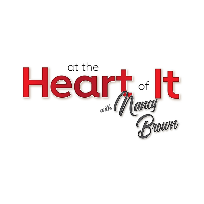 At The Heart of It with Nancy Brown