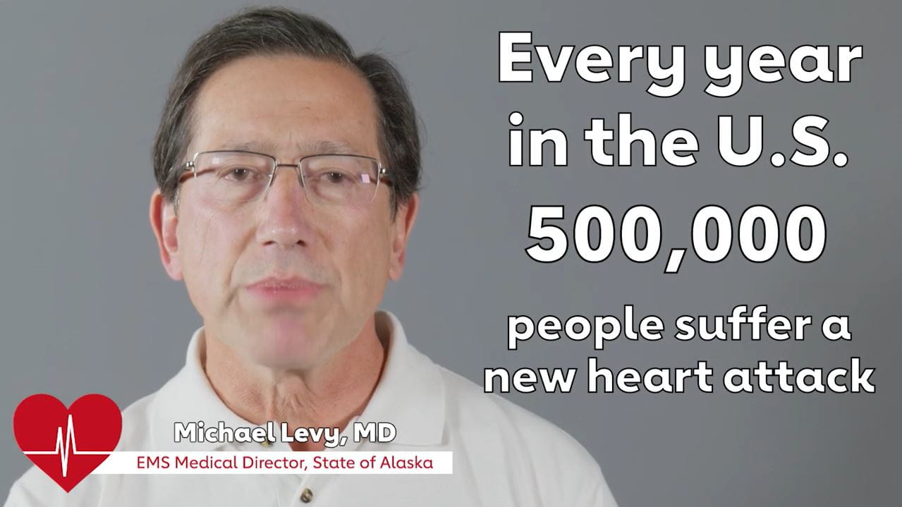 Michael Levy, MD, EMS Medical Director, State of Alaska looks into the camera. The text reads Every year in the U.S. 500,000 people suffer a new heart attack