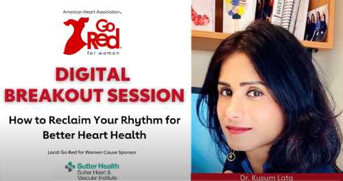 2022 Go Red for Women Breakout Session - Reclaiming Your Rhythm with Dr. Kusum Lata of Sutter Health