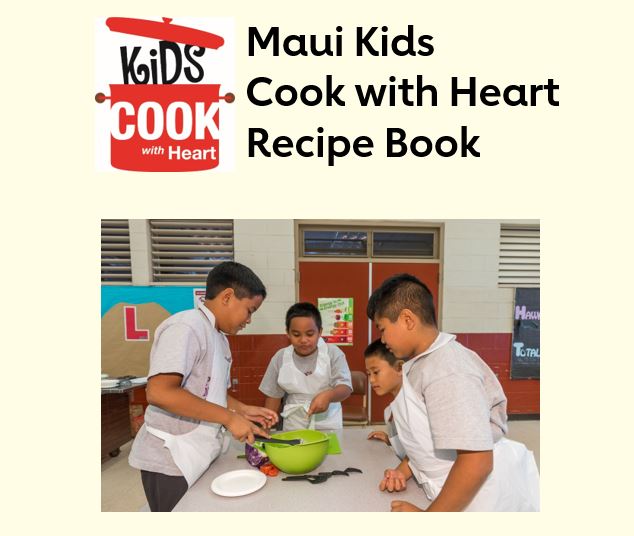 Maui Kids Cook with Heart Recipe Book