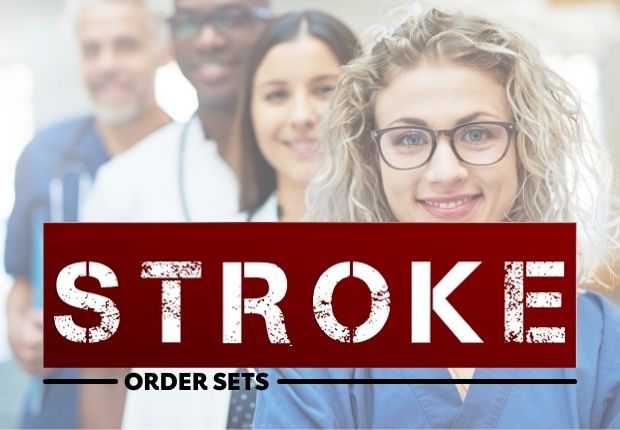 image of doctors and nurses smiling that says STROKE Order Sets