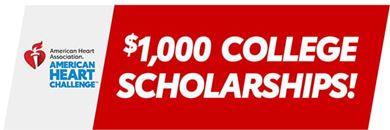AHA American Heart Challenge, $1000 College Scholarships!