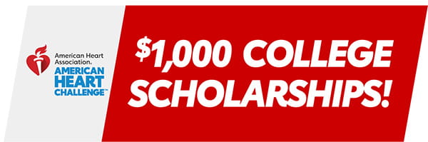 AHA American Heart Challenge, $1000 College Scholarships!