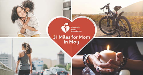 AHA 31 Miles for Mom in May