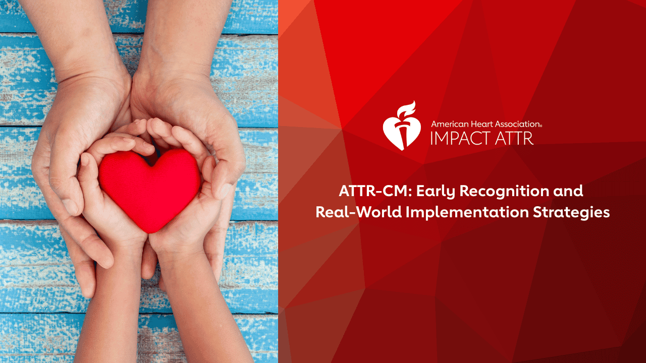 ATTR-CM: Early Recognition and Real-World Implementation Strategies