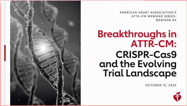 Breakthroughs in ATTR-CM: CRISPR-Cas9 and the Evolving Trial Landscape Webinar Title Slide