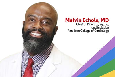 a silhouetted headshot of Melvin Echols, MD (American College of Cardiology Chief of Diversity, Equity & Inclusion), with a rainbow graphic spanning the lower right corner of the frame